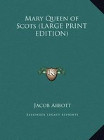 Jacob Abbott | Mary Queen Of Scots (Large Print Edition) | Buch | Englisch