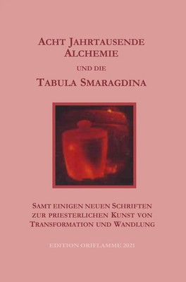 Acht Jahrtausende Alchemie und die Tabula Smaragdina P. Martin Taschenbuch 2021