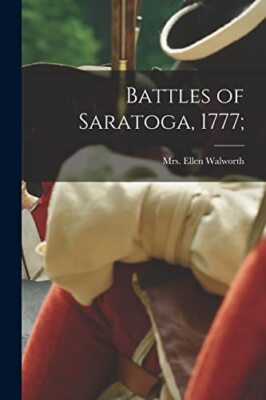 Walworth - Battles of Saratoga 1777  - New paperback or softback - 42 - X555z