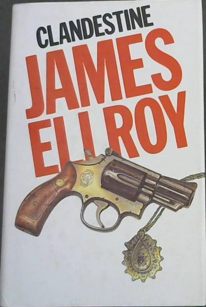 Ellroy, James .. Clandestine