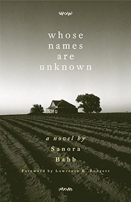 WHOSE NAMES ARE UNKNOWN: A NOVEL By Sanora Babb & Lawrence R. Rodgers