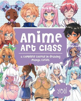 Anime Art Class | A Complete Course in Drawing Manga Cuties | Yoai | Taschenbuch