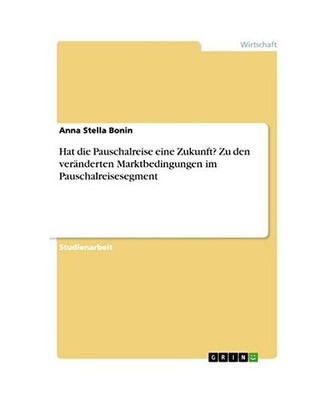 Hat die Pauschalreise eine Zukunft? Zu den veränderten Marktbedingungen im Paus