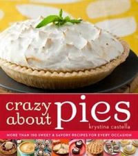Crazy About Pies: More than 150 Sweet  Savory Recipes for Every Occasion - GOOD