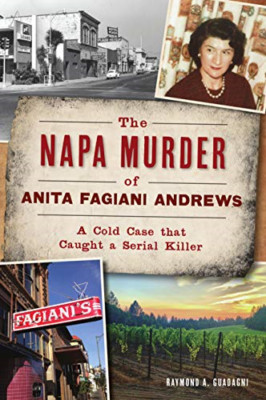 The Napa Murder of Anita Fagiani Andrews: A Cold Case T - Paperback NEW Guadagni