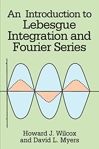 An Introduction to Lebesgue Integration and Fourier Series.by Wilcox New<|