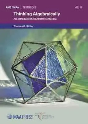 Thinking Algebraically | An Introduction to Abstract Algebra | Thomas Q. Sibley