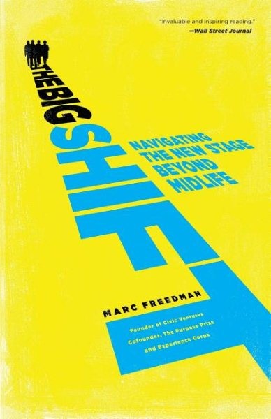 Big Shift : Navigating the New Stage Beyond Midlife, Paperback by Freedman, M...