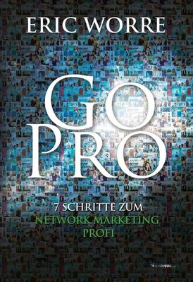Eric Worre | Go Pro | Taschenbuch | Deutsch (2014) | Life Success Media GmbH