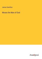 James Hamilton | Moses The Man Of God | Buch | Englisch (2023) | Gebunden