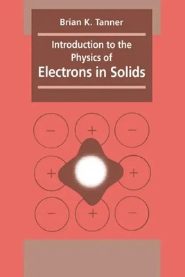 Introduction to the Physics of Electrons in Solids Brian K. Tanner (u. a.) Buch