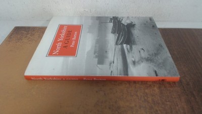 			North Yorkshire: A Guide, Burton, Peter, Michael Russell Publishi		