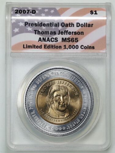 2007-D $1 Thomas Jefferson Presidential Oath Dollar MS65 ANACS Limited Edition