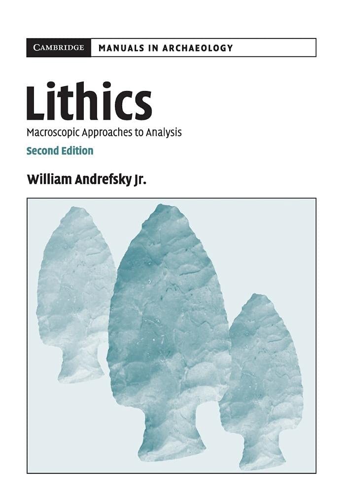 Cambridge Manuals in Archaeology Ser.: Lithics : Macroscopic Approaches to...