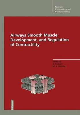 Airways Smooth Muscle: Development, and Regulation of Contrac... - 9783034874106