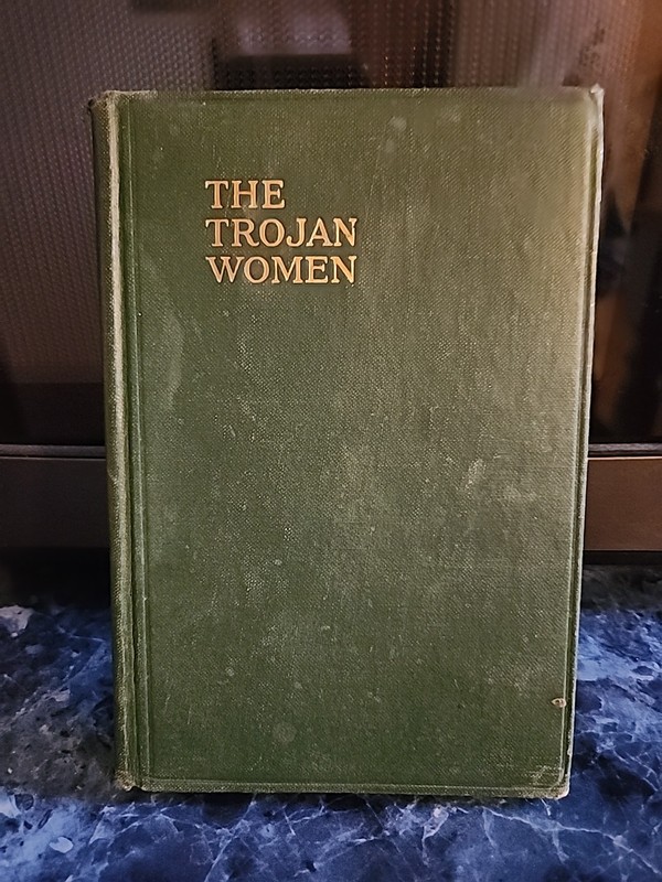 THE TROJAN WOMEN  1915, HARDCOVER BOOK VINTAGE  1ST EDITION