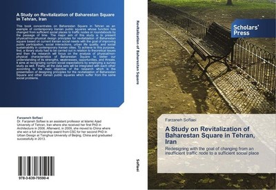 A Study on Revitalization of Baharestan Square in Tehran, Iran Farzaneh Soflaei