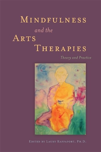 Mindfulness And The Arts Therapies : Theory And Practice Jared D. Kass - Image 2
