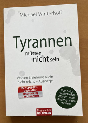 Tyrannen müssen nicht sein von Michael Winterhoff (2010, Taschenbuch)