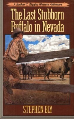 The Last Stubborn Buffalo in Nevada: Volume 4 (Nathan T. Riggins Western Adve-,