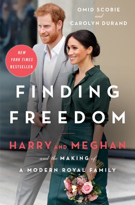 Finding Freedom: Harry and Meghan and the Making of a Modern Royal Family by Sc