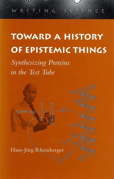 Toward A History Of Epistemic Things | Synthesizing Proteins In The Test Tube-image
