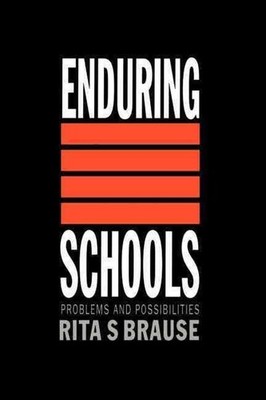 Enduring Schools: Problems And Possibilities by Rita S. Brause (English) Paperba