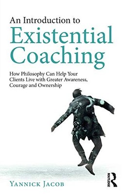 AN INTRODUCTION TO EXISTENTIAL COACHING By Yannick Jacob **BRAND NEW**