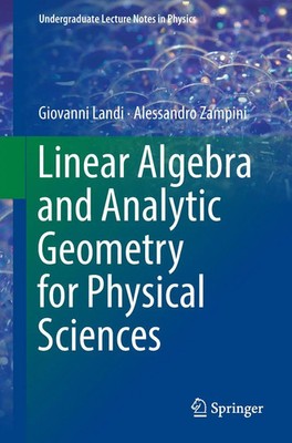 Linear Algebra and Analytic Geometry for Physical Sciences Landi (u. a.) Buch
