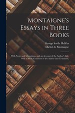 de Montaigne - Montaigne's Essays in Three Books  With Notes and Quota - X555z