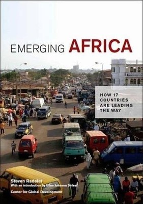 Emerging Africa: How 17 Countries Are Leading the Way by Radelet, Steven