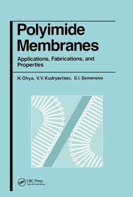 Polyimide Membranes: Applications, Fabrications and Properties by H. Ohya (Engli