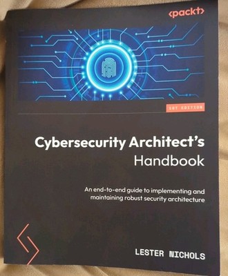 Cybersecurity Architect's Handbook: An end-to-end guide to implementing and: New