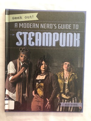A Modern Nerd's Guide to Steampunk by Nicole Horning (2020, Library Binding)