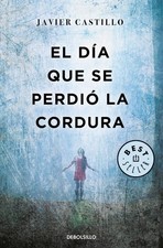 El da que se perdi la cordura / The Day Sanity was Lost by Javier Castillo (Span