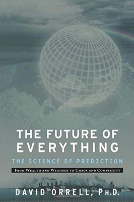 Future of Everything: The Science of Prediction,David Orrell