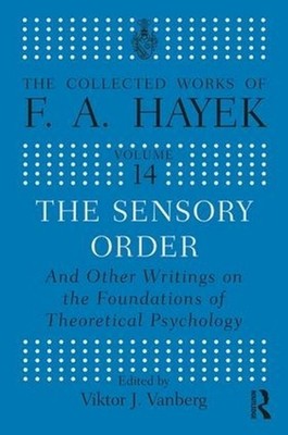 The Sensory Order and Other Writings on the Foundations of Theoretical Psycholog
