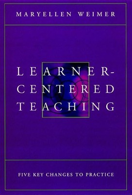 Learner Centered Teaching: Five Key..., Weimer, Maryell