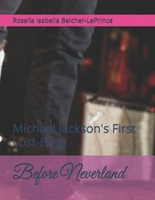 Before Neverland: Michael Jackson's First Lost-Boys by Rosalia Isabella Belcher-