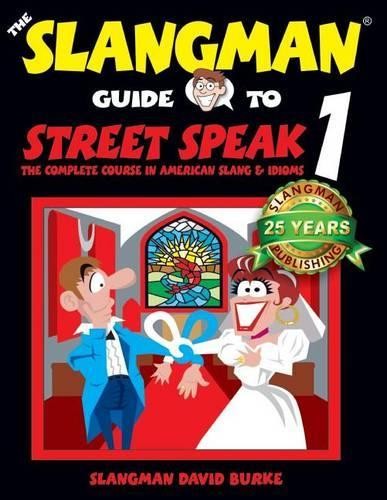David Burke The Slangman Guide to STREET SPEAK 1 (Paperback) Slangman Guides