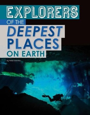 Explorers of the Deepest Places on Earth by Peter Mavrikis (English) Hardcover B