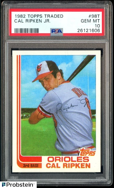 1982 Topps Traded #98T Cal Ripken Jr Orioles RC Rookie HOF PSA 10 GEM MINT