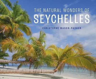Christophe Mason-Parker The Natural Wonders of Seychelles (Gebundene Ausgabe)