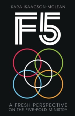Isaacson-McLean - F5  A Fresh Perspective on Five-Fold Ministry - New  - X555z