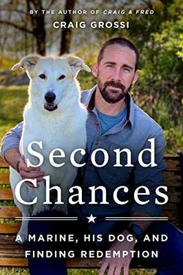 Second Chances: A Marine, His Dog, and - Hardcover, by Grossi Craig - Very Good