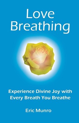 Love Breathing, Experience Divine Joy with Every Breath You Breathe