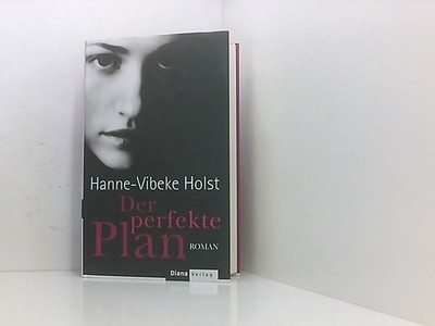 Der perfekte Plan: Roman Roman Holst, Hanne-Vibeke und Hanne Hammer: