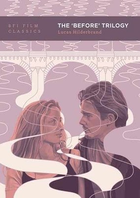 The 'Before' Trilogy (BFI Film - Paperback, by Hilderbrand Lucas - Very Good