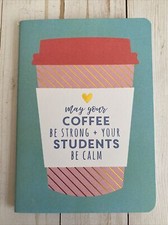 Teacher Gift May Your Coffee Be Strong And Your Students Be Calm Notebook New
