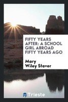 Mary Wiley Staver | Fifty Years After | Taschenbuch | Englisch (2017)